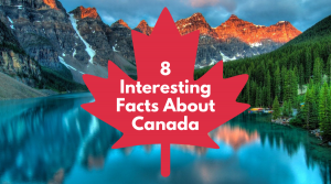 8 Interesting Facts About Canada